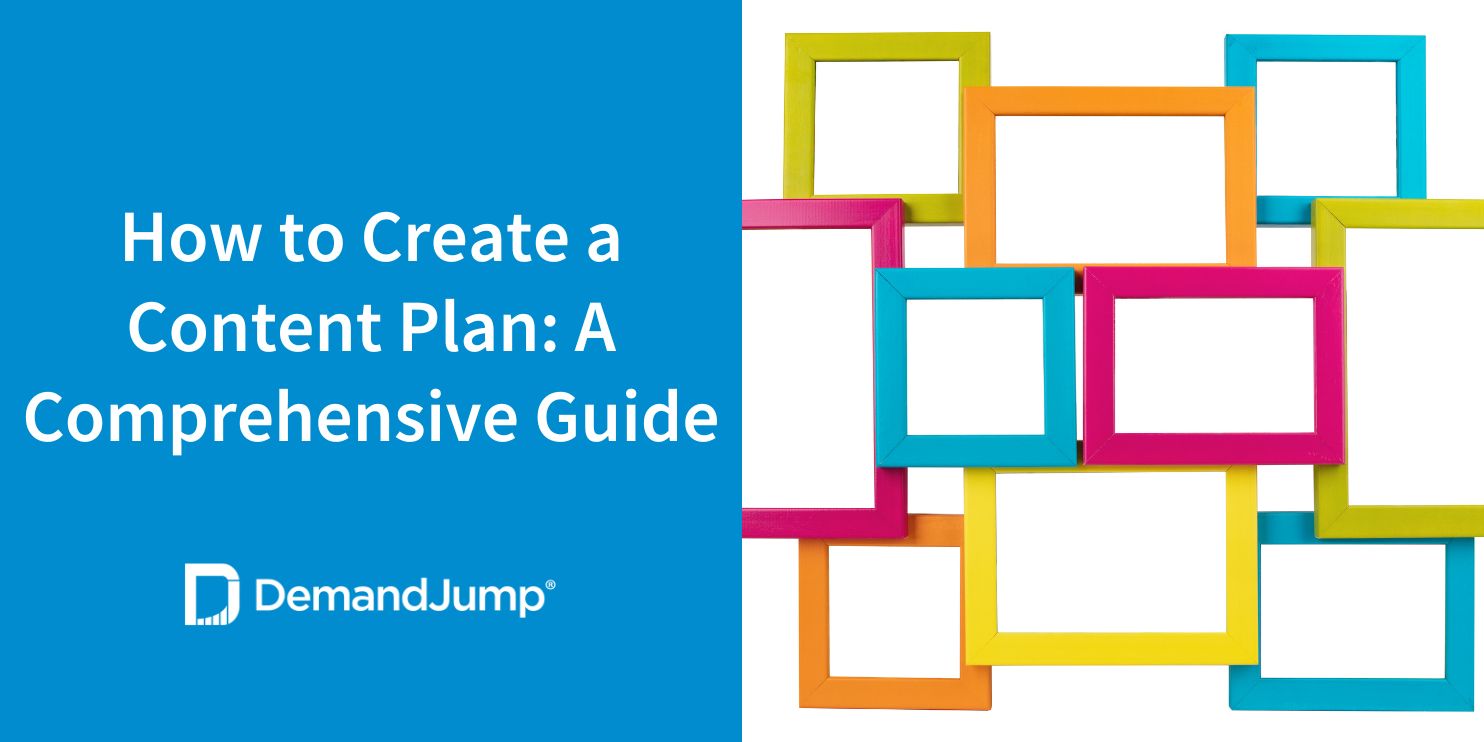 How to Create a Content Plan: A Comprehensive Guide