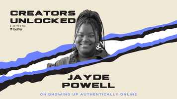 Creators Unlocked: Jayde Powell on Showing Up Authentically