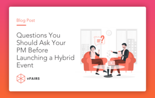 Questions To Ask Your PM Before Launching a Hybrid Event