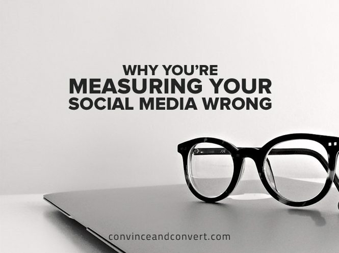 Why You're Measuring Your Social Media Wrong