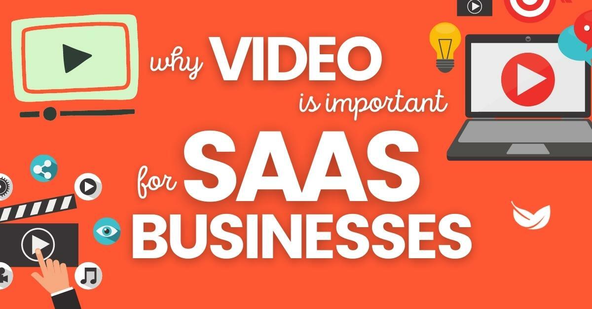 Why Video Is Important for SaaS Businesses