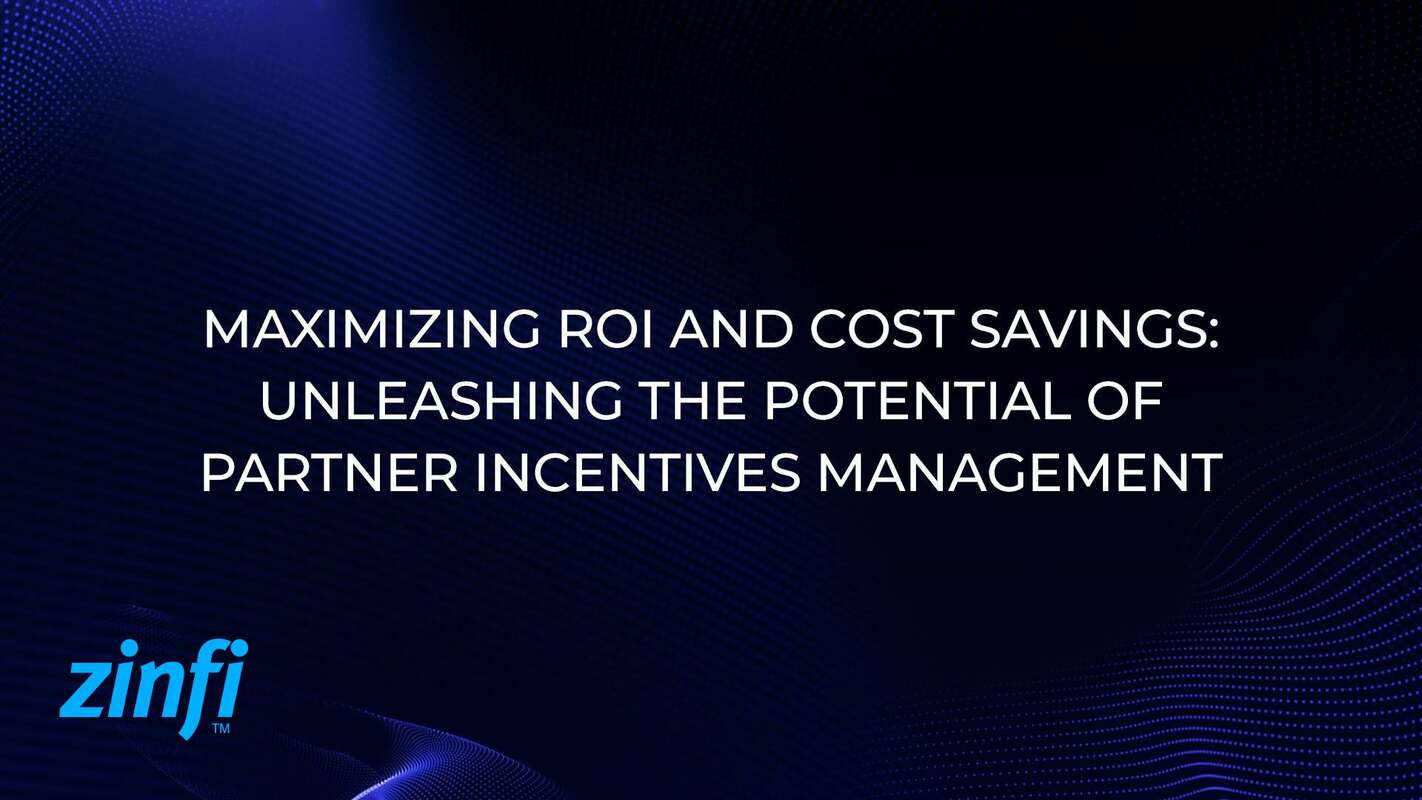 Maximizing ROI and Cost Savings: Unleashing the Potential of Partner Incentives Management