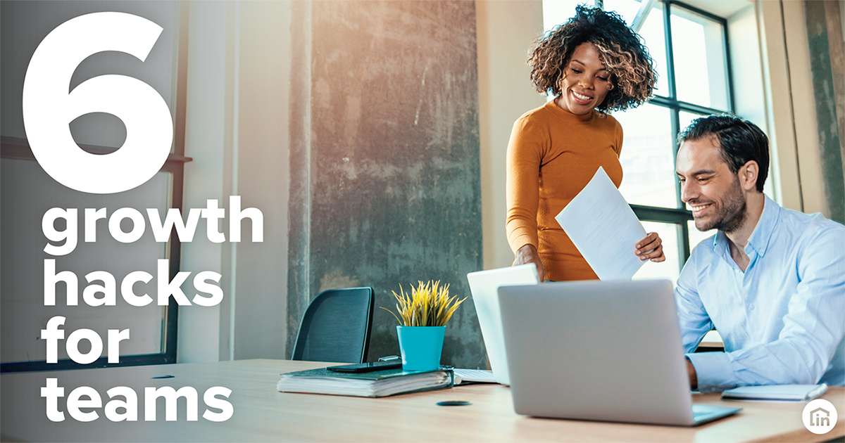 Big wins, minimal risk: 6 growth hacks for real estate teams