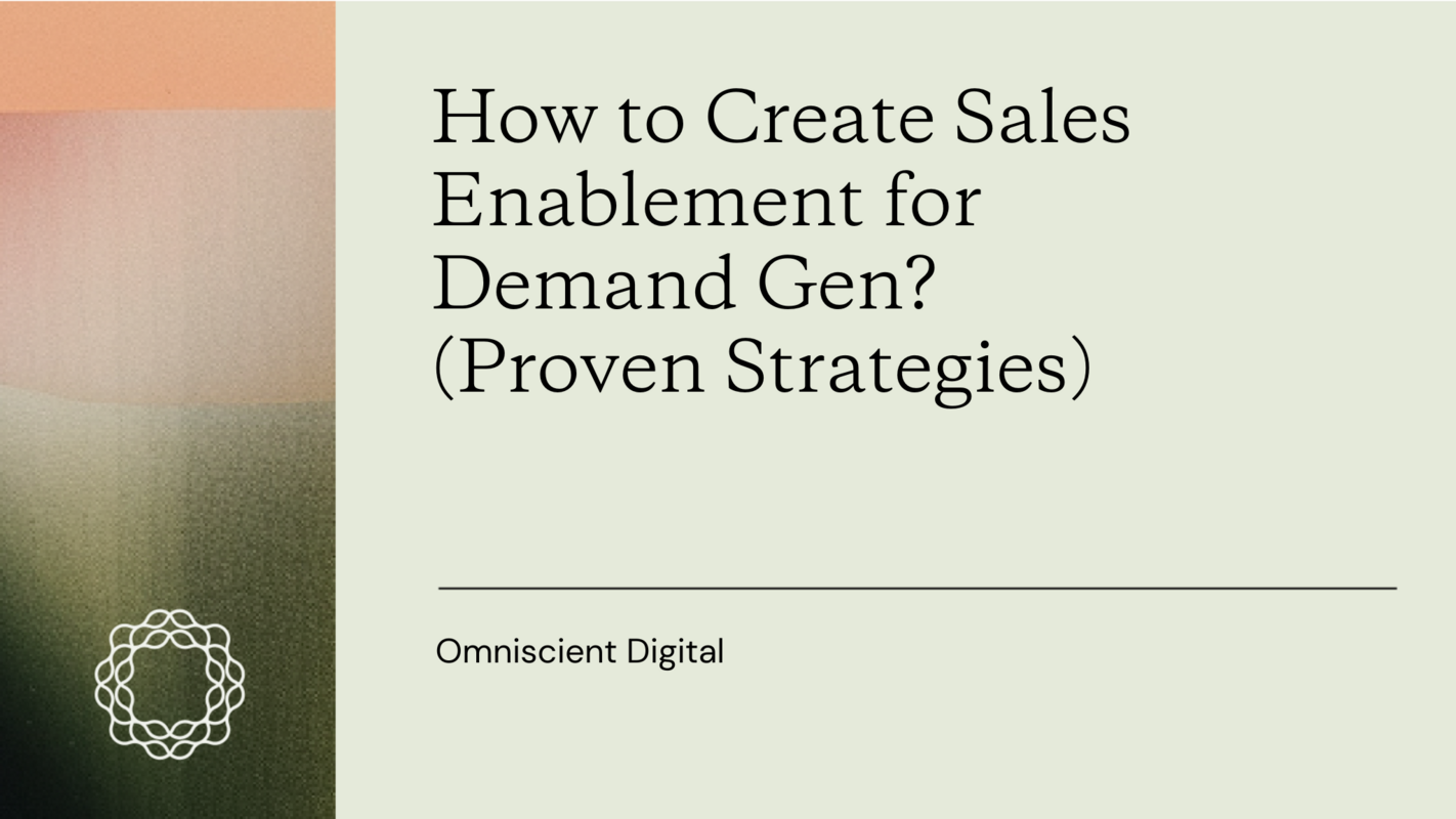 How to Create Sales Enablement for Demand Gen? (Proven Strategies)