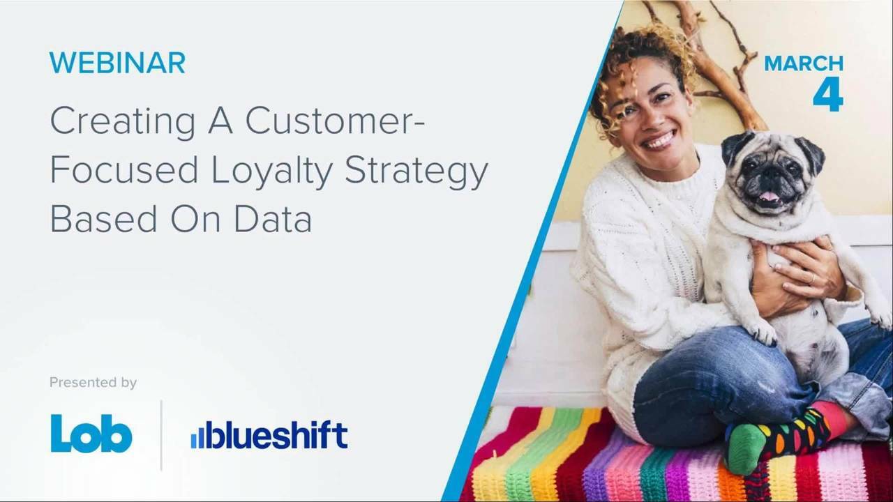 Webinar | Creating A Customer-Focused Loyalty Strategy...