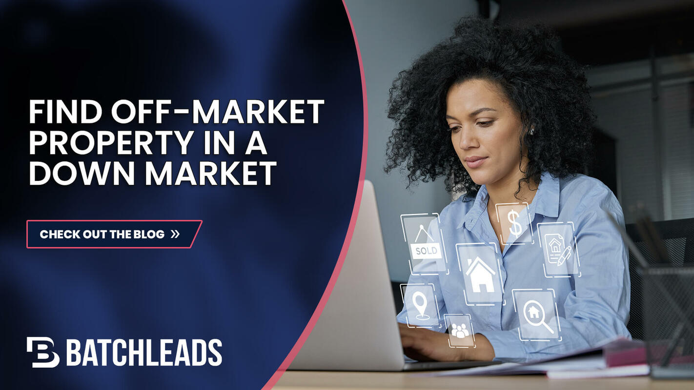 How to Find Off Market Properties in a Down Market 