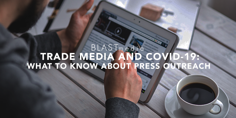 Trade Media and COVID-19: What to Know About Press Outreach