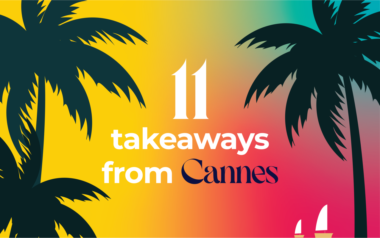 11 takeaways from Cannes 