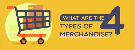 What Are The 4 Types of Merchandise?