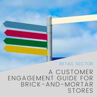 A Customer Engagement Guide for Brick-and-Mortar Stores