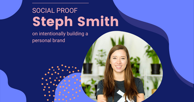 Social Proof: Steph Smith on Personal Brand Building