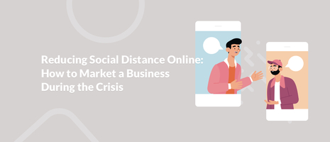 Reducing Social Distance Online: How to Market a Business During the Crisis - PromoRepublic