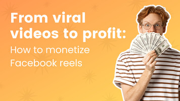 From Viral Videos to Profit: How to Monetize Facebook Reels