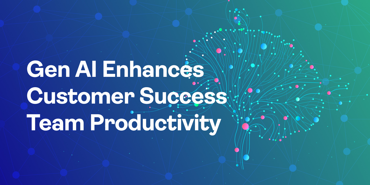 Gen AI Enhances Customer Success Team Productivity