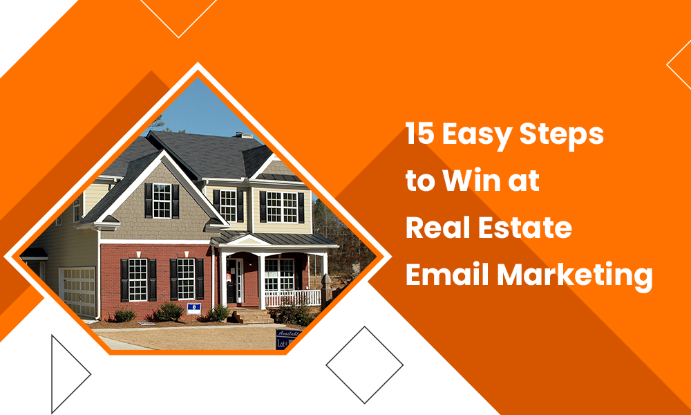 15 Easy Steps to Start Real Estate Email Marketing Like a Pro