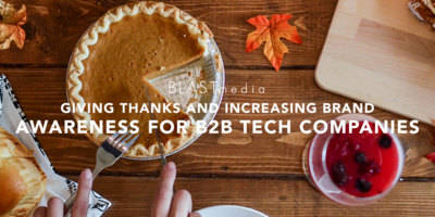 Giving Thanks and Increasing Brand Awareness for B2B Technology Companies
