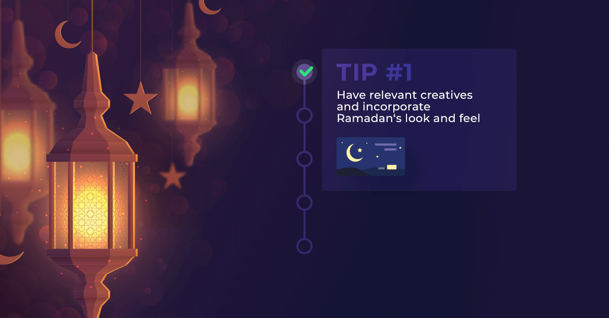 Tip #1: Have relevant creatives and incorporate Ramadan's look and feel