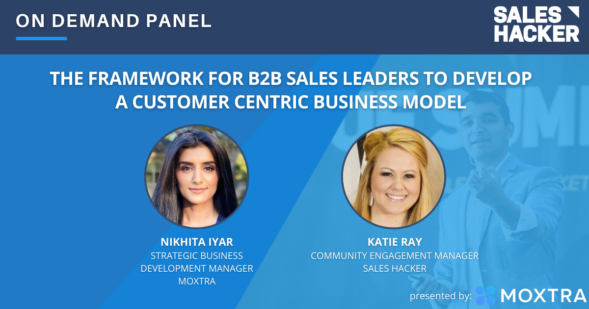 The Framework for B2B Sales Leaders to Develop a Customer Centric Business Model