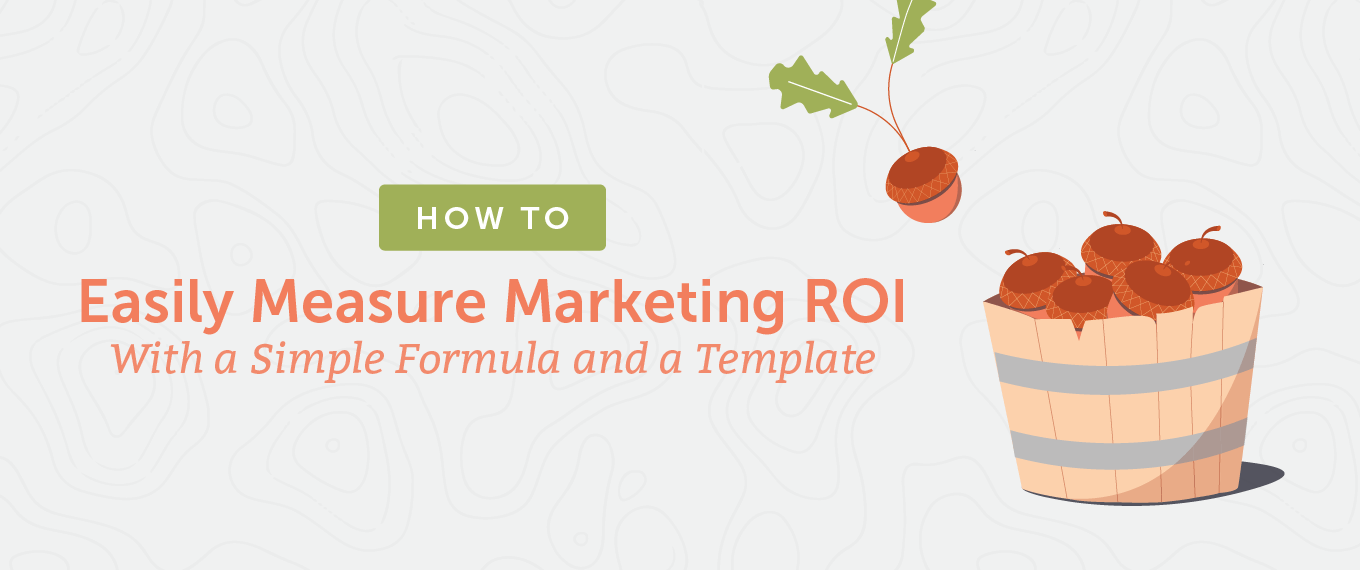 How to Easily Measure Marketing ROI With a Simple Formula and a Template