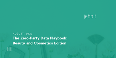 The Zero-Party Data Playbook: Beauty and Cosmetics Edition