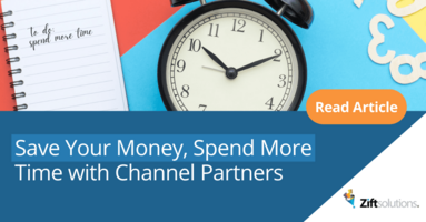 Save Your Money, Spend More Time with Channel Partners