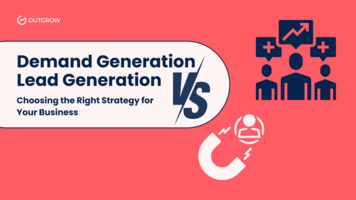 Demand Generation vs Lead Generation: Choosing the Right Strategy for Your Business