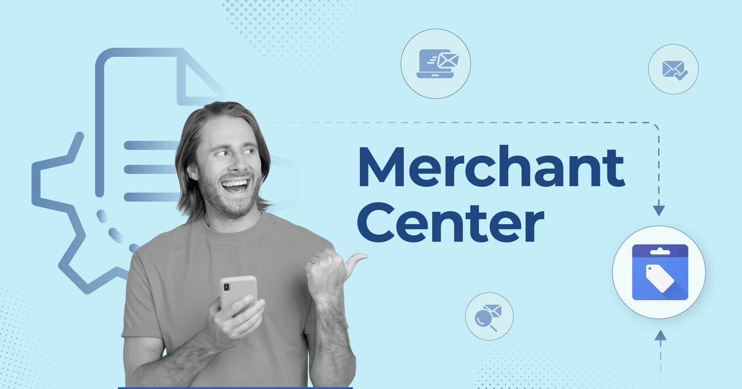 Google Merchant Center Changes: The Impact on Email Marketing [2025]