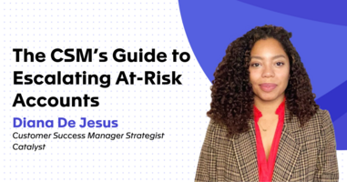 The CSM's Guide to Escalating At-Risk Accounts