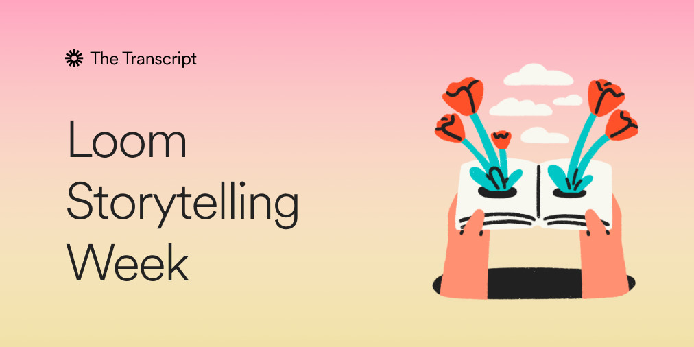 #LoomStorytellingWeek - 5 Ways People Tell Stories Using Loom