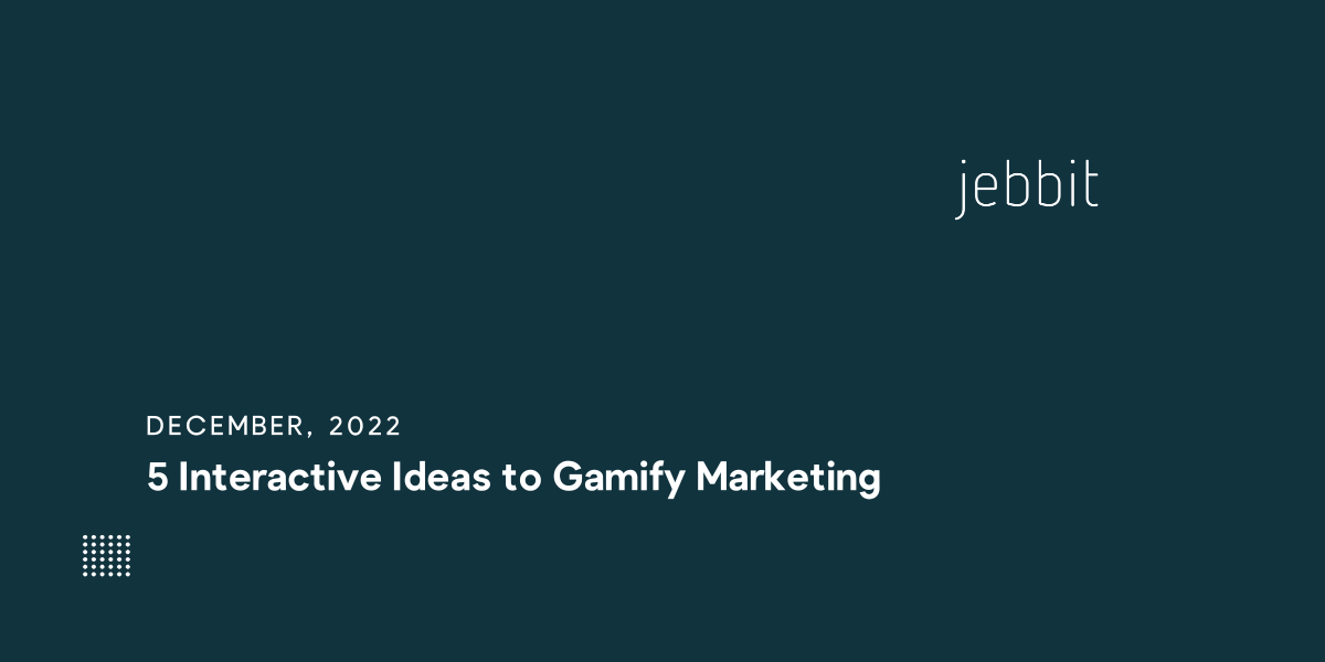 Marketing Gamification: Five Interactive Ideas to Gamify Marketing