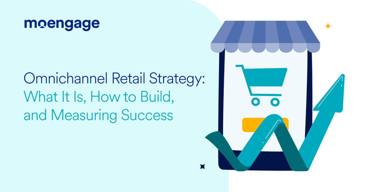How To Build An Omnichannel Retail Strategy and Measure Its Success
