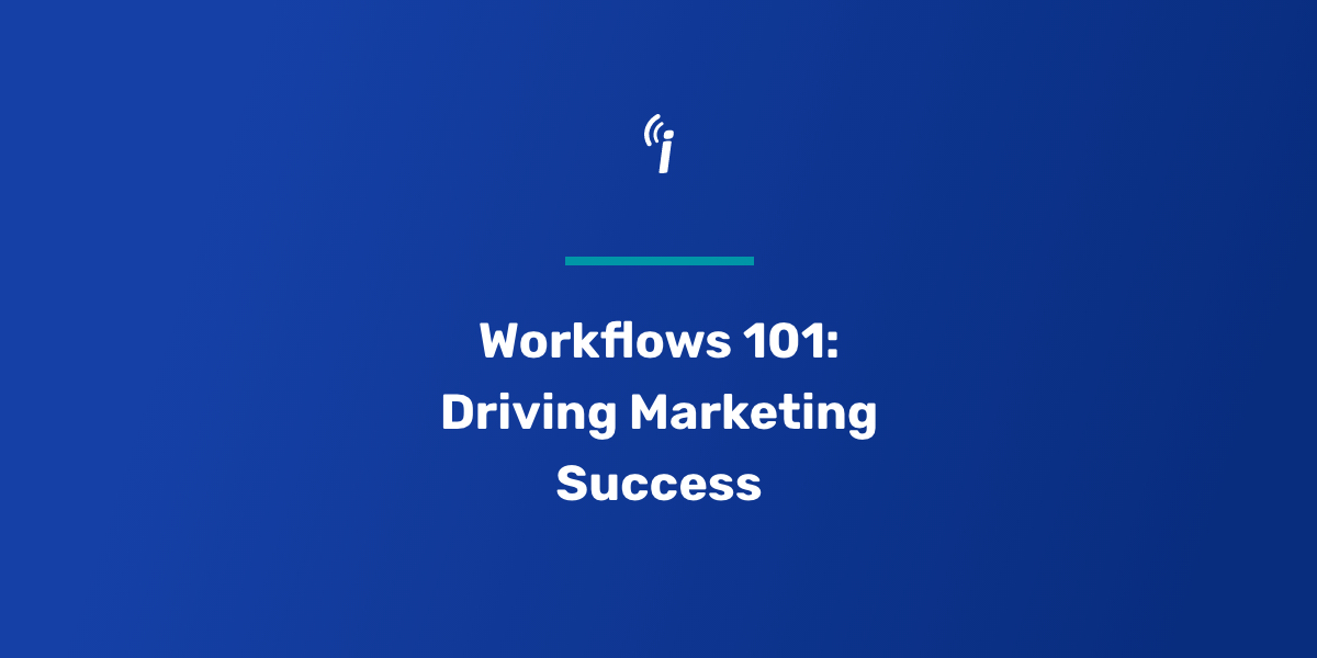 Workflows 101: Driving Marketing Success