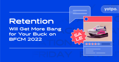 Retention Will Get More Bang for Your Buck on BFCM 2022