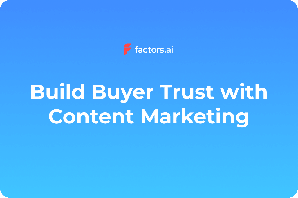 7 Strategies to Build Buyer Trust With B2B Marketing Content