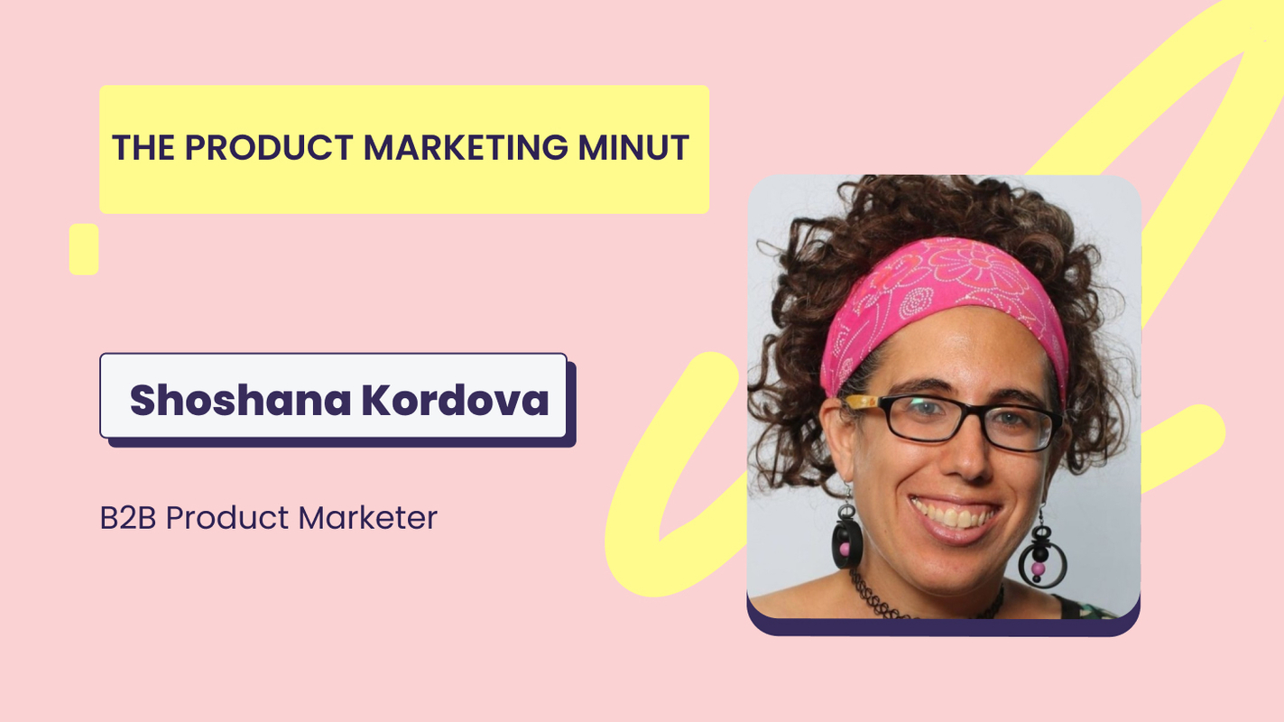 The Product Marketing MiNUT- Shoshana Kordova