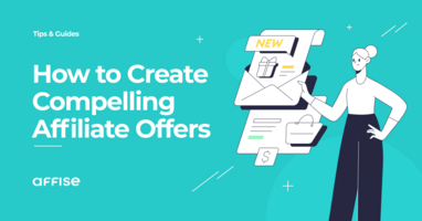 How to Create an Affiliate Offer Your Partners Will Be Happy to Promote