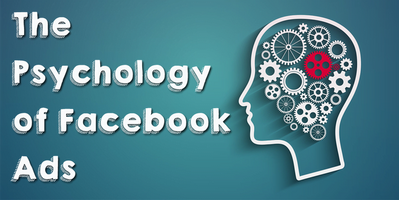 How to Use the Psychology of Facebook to Create Better Facebook Ads