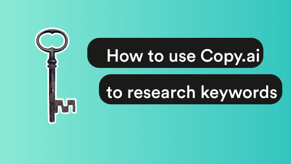 How To Use CopyAI's Free Keyword Generator To Begin Keyword Research