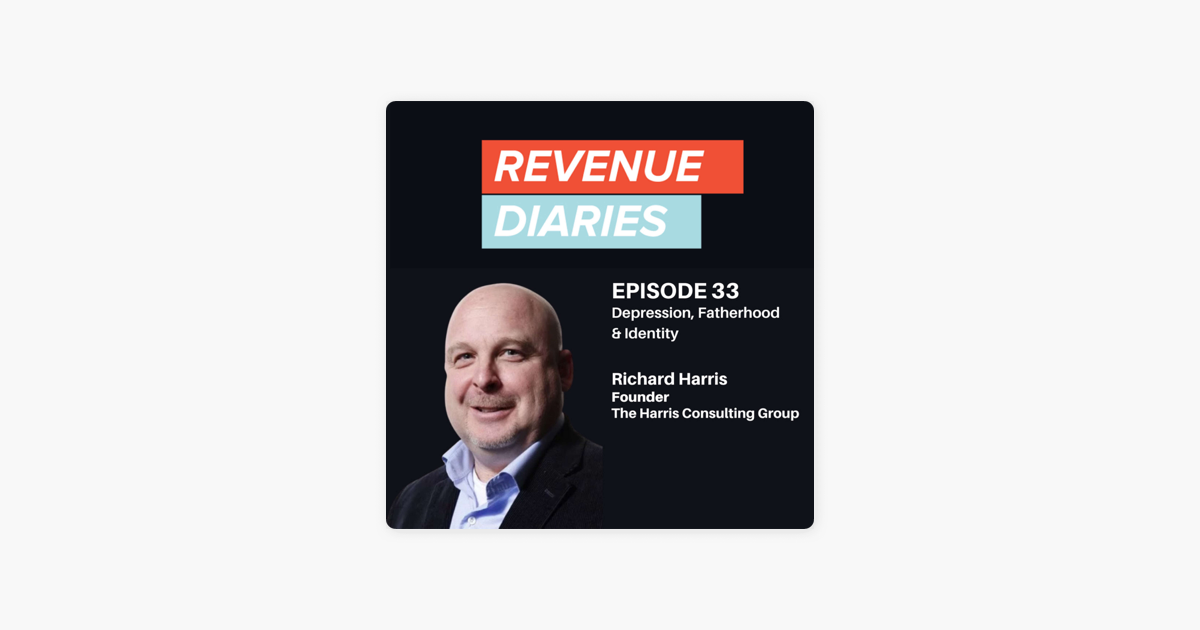 ‎Revenue Diaries: Episode 32 : Richard Harris : Depression, Fatherhood & Identity on Apple Podcasts