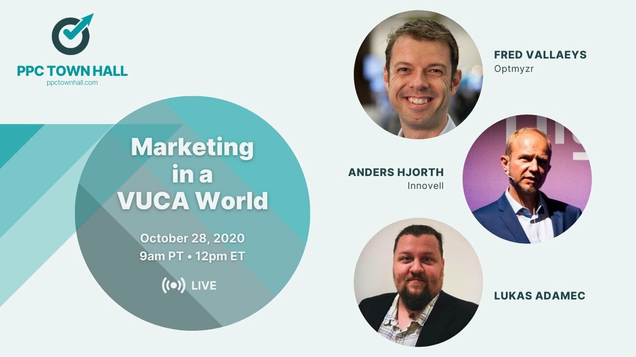 Marketing in a VUCA World - PPC Town Hall 27