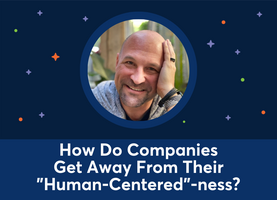 How Do Companies Get Away From Their "Human-Centered" –ness? (Bryan Kramer)