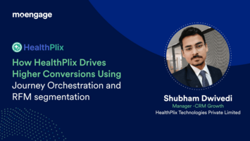 How HealthPlix Drives Higher Conversions Using Journey Orchestration and RFM Segmentation