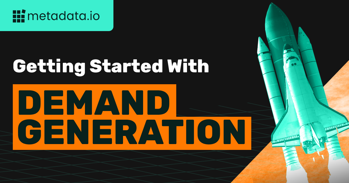 Getting Started With Demand Generation | Metadata.io