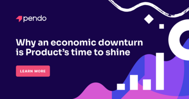 Why an economic downturn is Product's time to shine