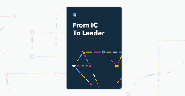 From IC to Leader: 10 profiles of marketing career growth 