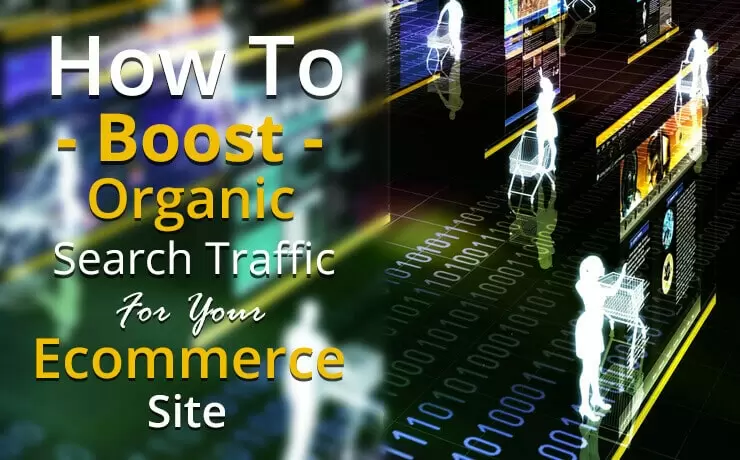 How to Boost Organic Search Traffic for Your Ecommerce Site | Digital Marketing Blog SmartSites