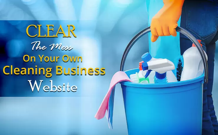 Clear The Mess On Your Own Cleaning Business Website