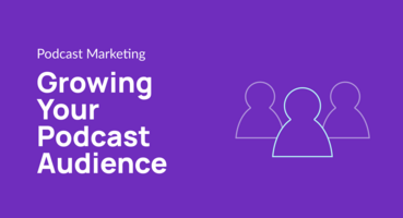 Growing your Podcast Audience