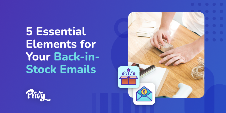 Does Your Back-in-Stock Email Have These 5 Essential Elements?