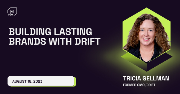 Tricia Gellman AMA: Building a Lasting Brand at Drift